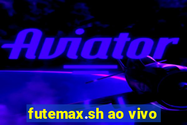 futemax.sh ao vivo